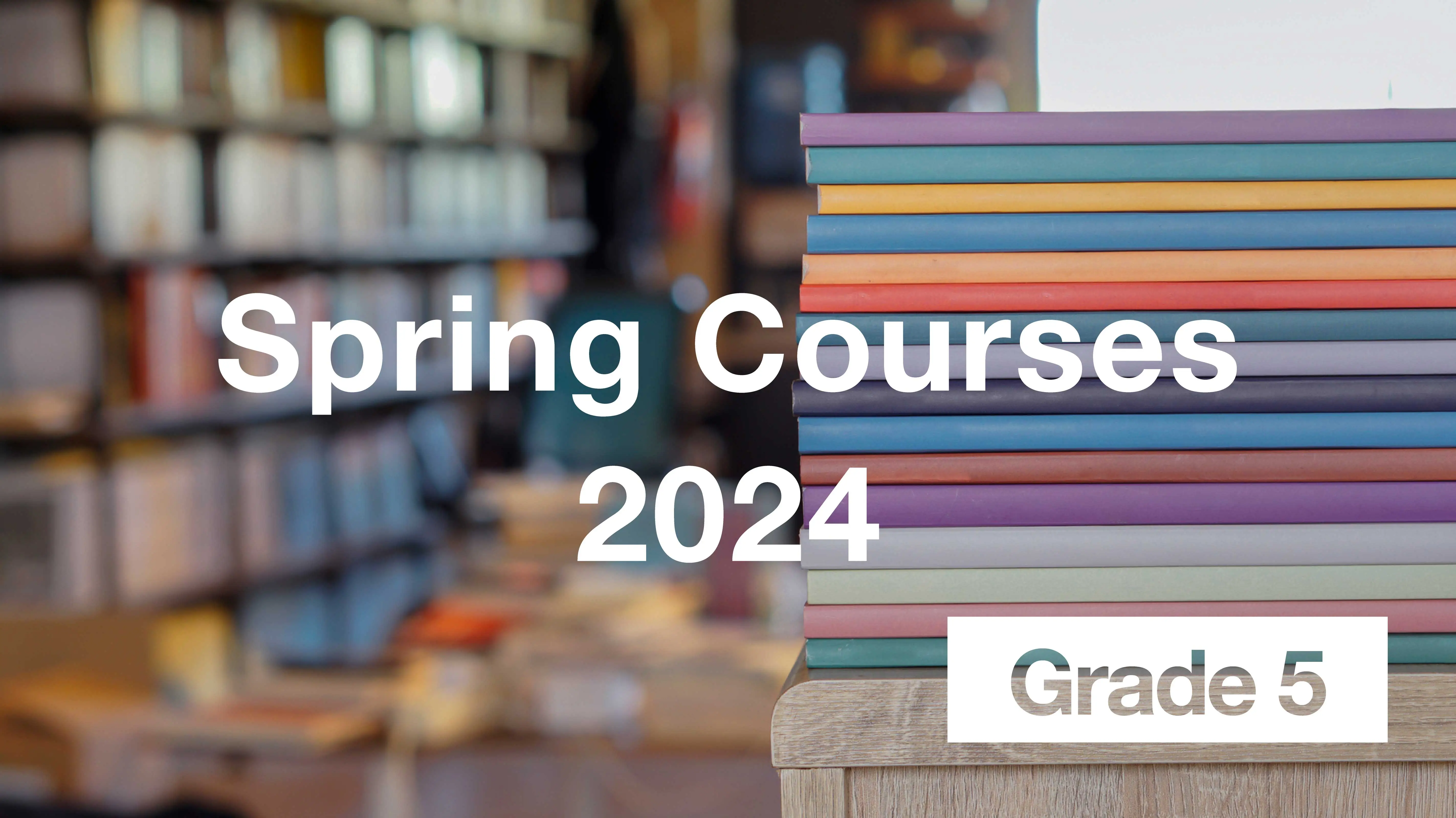 Spring Courses 2024 - New Grade 5 -