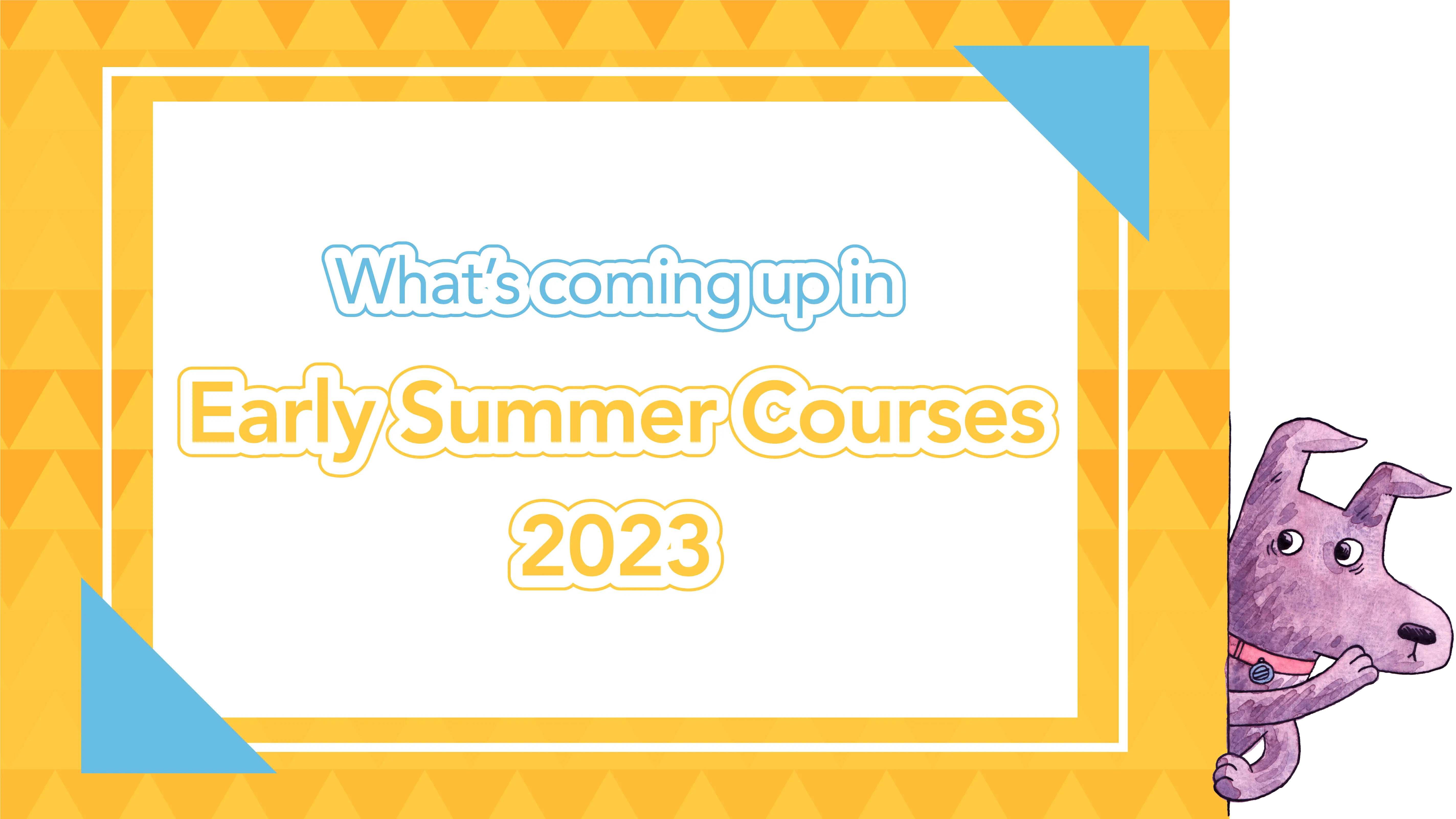 Early Summer Courses 2023  開講コース（6月〜7月）