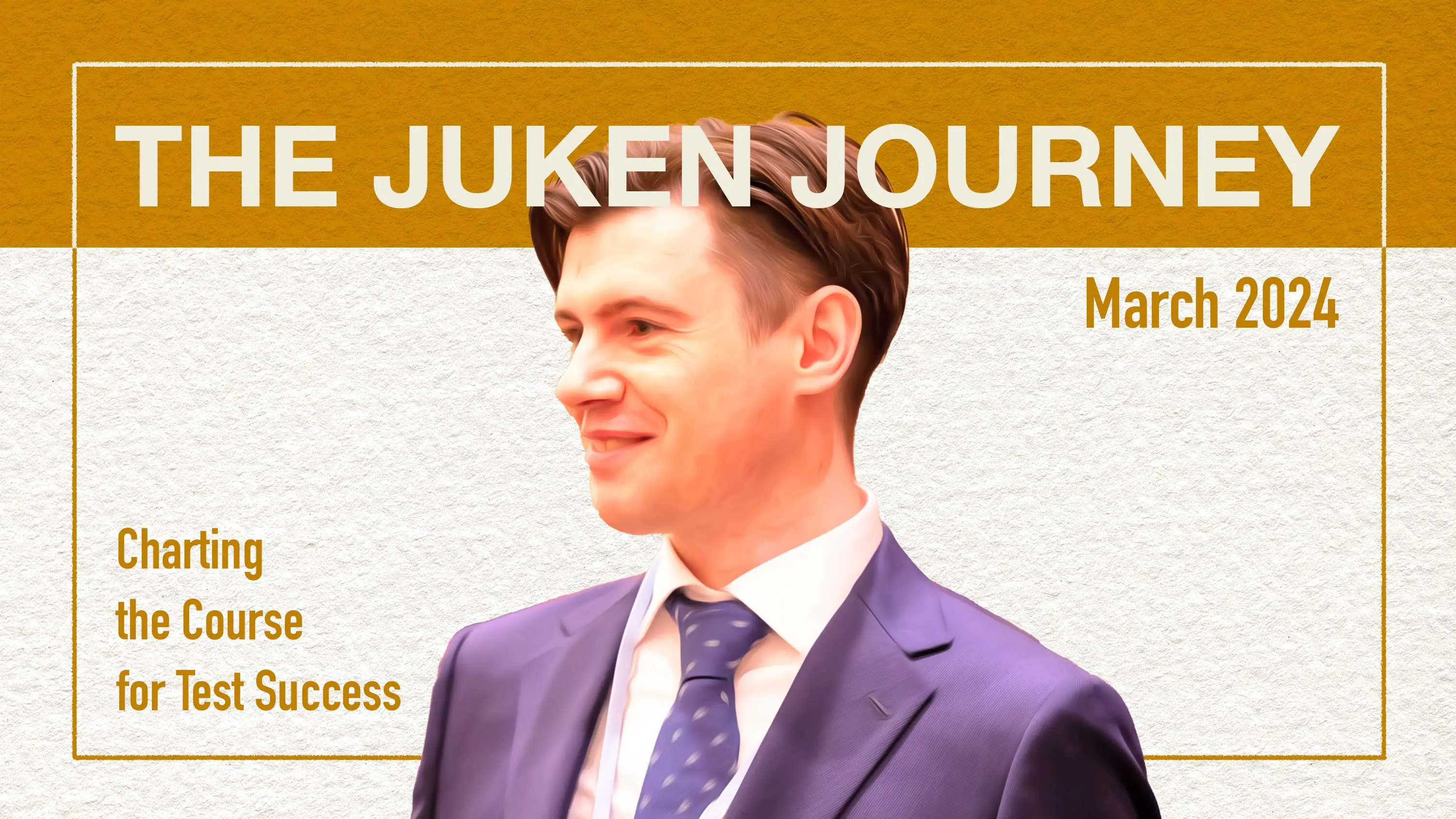 The Juken Journey: Charting the Course for Test Success - March 2024